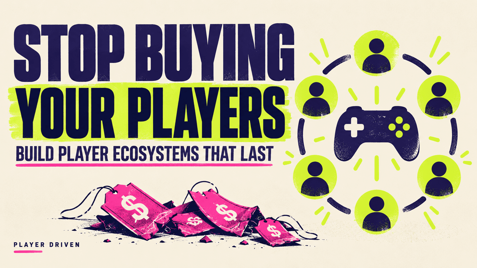 Title slide: Stop Buying Your Players, Build Player Ecosystems That Last, with crumpled price tags on one side and a ring of connected players around a game controller on the other.